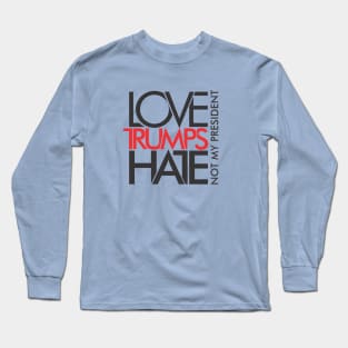 LOVE TRUMPS HATE Long Sleeve T-Shirt